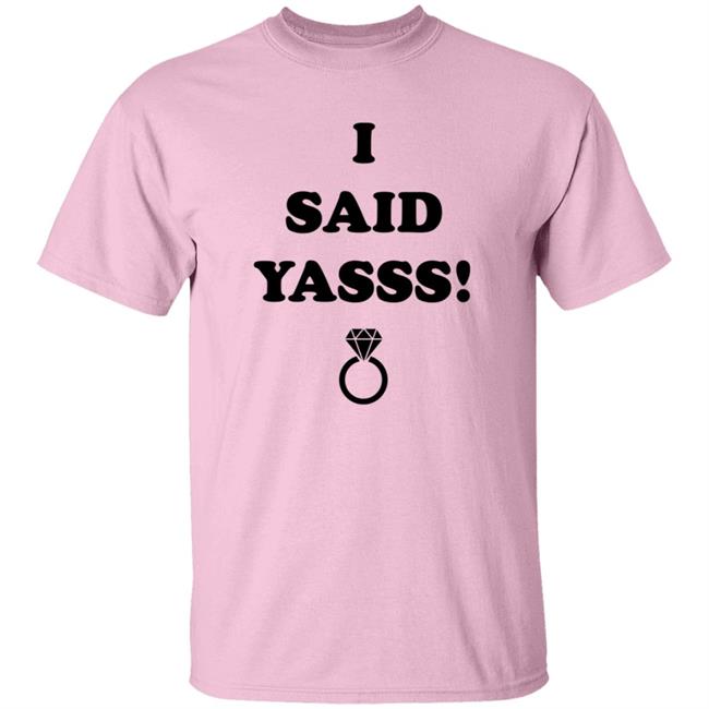 Zoaeris I Said Yasss Shirt Zoaeris I Said Yasss Shirt