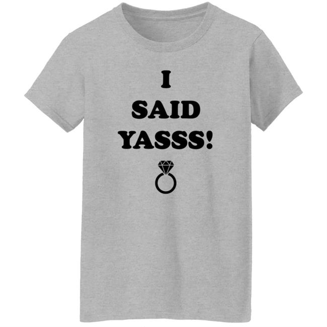 Zoaeris I Said Yasss Shirt Zoaeris I Said Yasss Shirt