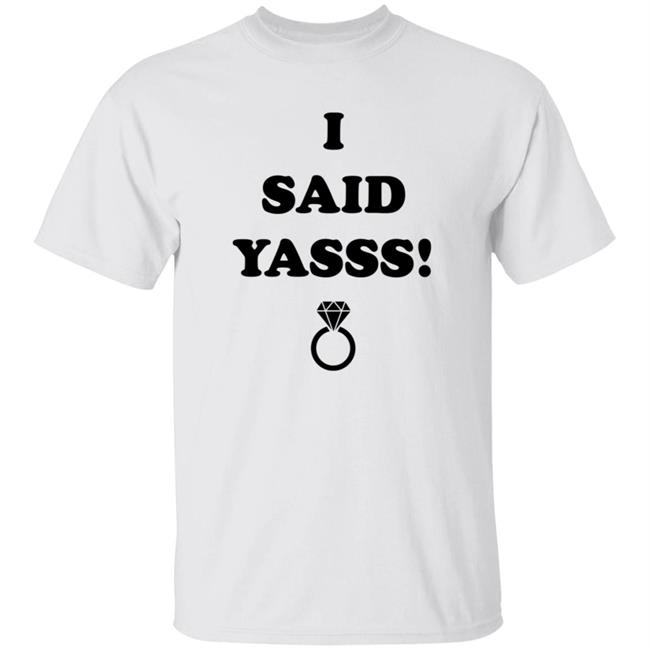Zoaeris I Said Yasss Shirt