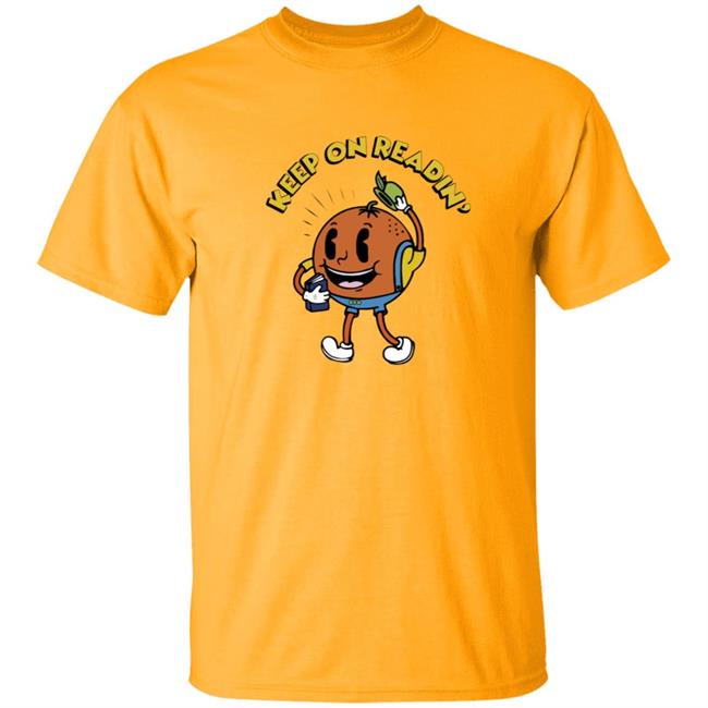 Keep On Readin T Shirt Orange County Library System Declare Your Love Of Reading With This Adorable Shirt Keep On Readin T Shirt Orange County Library System Declare Your Love Of Reading With This Adorable Shirt