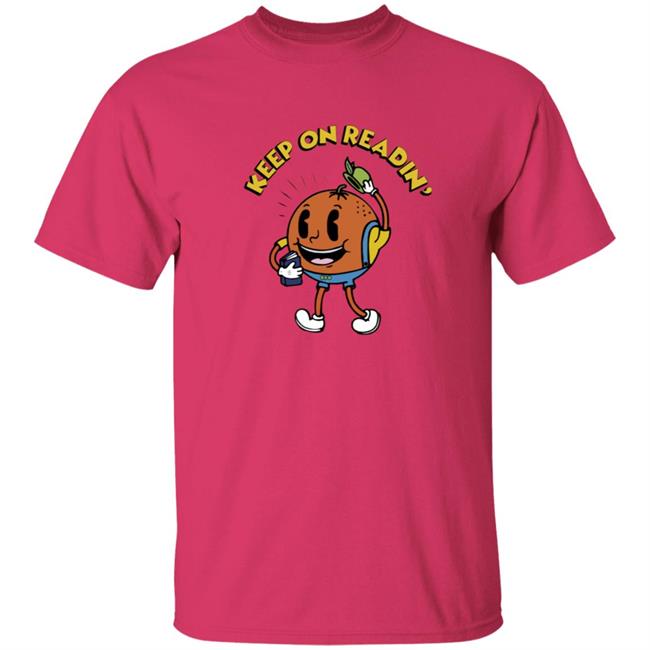 Keep On Readin T Shirt Orange County Library System Declare Your Love Of Reading With This Adorable Shirt Keep On Readin T Shirt Orange County Library System Declare Your Love Of Reading With This Adorable Shirt