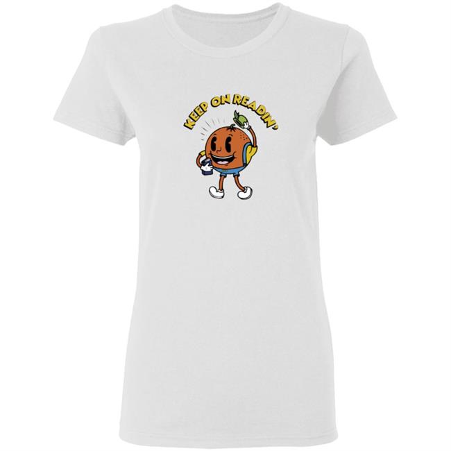 Keep On Readin T Shirt Orange County Library System Declare Your Love Of Reading With This Adorable Shirt Keep On Readin T Shirt Orange County Library System Declare Your Love Of Reading With This Adorable Shirt