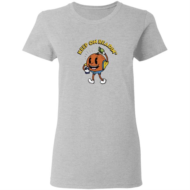 Keep On Readin T Shirt Orange County Library System Declare Your Love Of Reading With This Adorable Shirt Keep On Readin T Shirt Orange County Library System Declare Your Love Of Reading With This Adorable Shirt