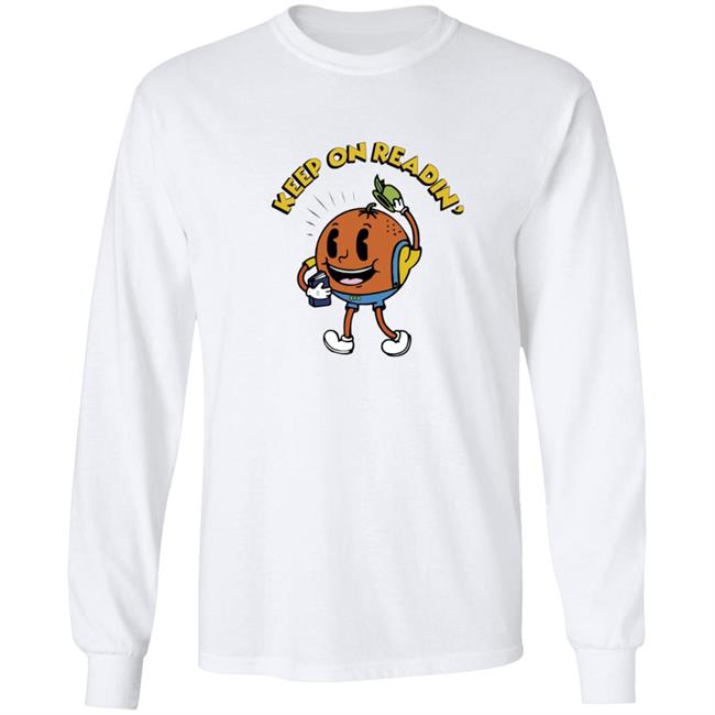 Keep On Readin T Shirt Orange County Library System Declare Your Love Of Reading With This Adorable Shirt Keep On Readin T Shirt Orange County Library System Declare Your Love Of Reading With This Adorable Shirt