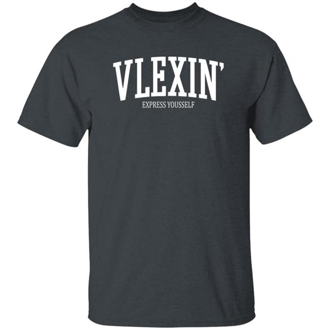 Vlex Galindo Merch Vlexin Express Yourself T Shirt Vlex Galindo Merch Vlexin Express Yourself T Shirt