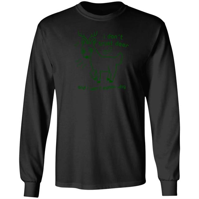 I Don't Trust Deer T Shirt And I Won't Explain Why Joni the Deer I Don't Trust Deer T Shirt And I Won't Explain Why Joni the Deer