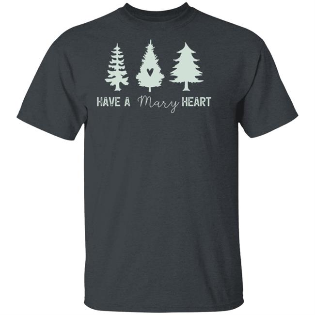 Mary Christmas Tee Have A Mary Heart Mary Christmas Tee Have A Mary Heart