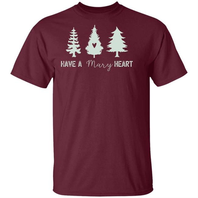 Mary Christmas Tee Have A Mary Heart Mary Christmas Tee Have A Mary Heart