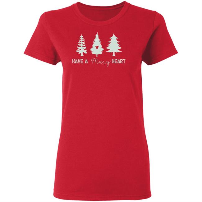 Mary Christmas Tee Have A Mary Heart Mary Christmas Tee Have A Mary Heart