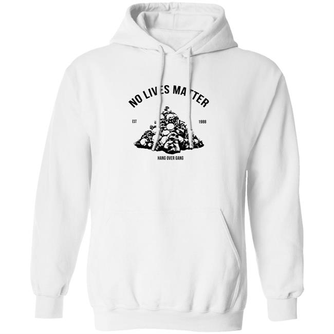 Hangovergang Merch No Lives Matter Shirt Hangovergang Merch No Lives Matter Shirt