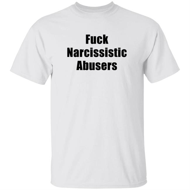 Fuck Narcissistic Abusers Shirt Maggie Lindemann