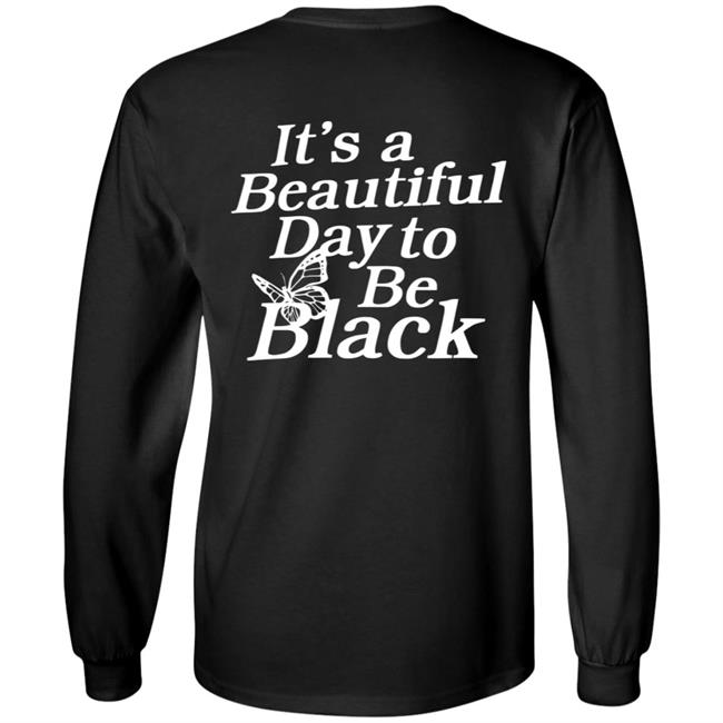 Its A Beautiful Day To Be Black Slogan Shirt I Got This Hoodie From Tallia Its A Beautiful Day To Be Black Slogan Shirt I Got This Hoodie From Tallia