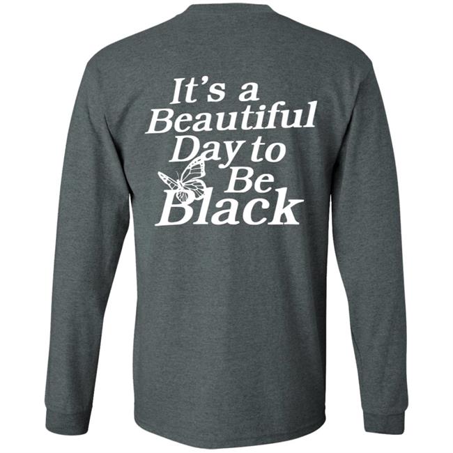 Its A Beautiful Day To Be Black Slogan Shirt I Got This Hoodie From Tallia Its A Beautiful Day To Be Black Slogan Shirt I Got This Hoodie From Tallia