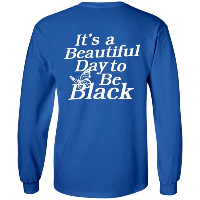 Its A Beautiful Day To Be Black Slogan Shirt I Got This Hoodie From Tallia Its A Beautiful Day To Be Black Slogan Shirt I Got This Hoodie From Tallia
