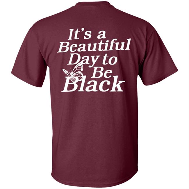 Its A Beautiful Day To Be Black Slogan Shirt I Got This Hoodie From Tallia Its A Beautiful Day To Be Black Slogan Shirt I Got This Hoodie From Tallia