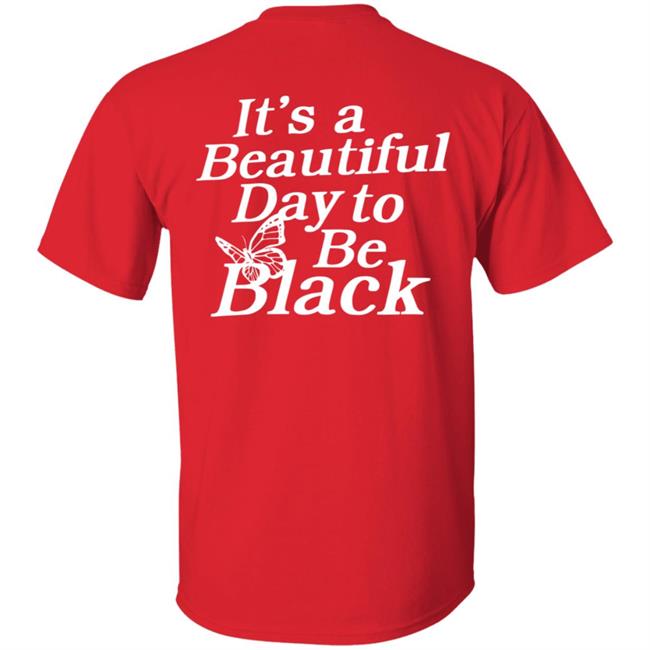 Its A Beautiful Day To Be Black Slogan Shirt I Got This Hoodie From Tallia Its A Beautiful Day To Be Black Slogan Shirt I Got This Hoodie From Tallia