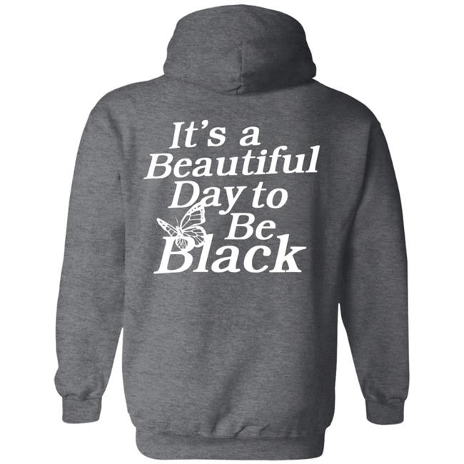 Its A Beautiful Day To Be Black Slogan Shirt I Got This Hoodie From Tallia Its A Beautiful Day To Be Black Slogan Shirt I Got This Hoodie From Tallia