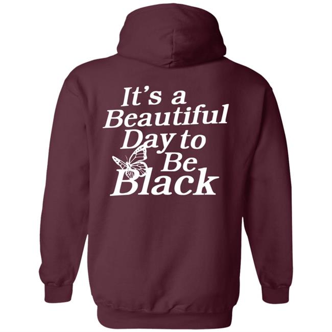 Its A Beautiful Day To Be Black Slogan Shirt I Got This Hoodie From Tallia Its A Beautiful Day To Be Black Slogan Shirt I Got This Hoodie From Tallia