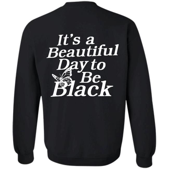 Its A Beautiful Day To Be Black Slogan Shirt I Got This Hoodie From Tallia Its A Beautiful Day To Be Black Slogan Shirt I Got This Hoodie From Tallia