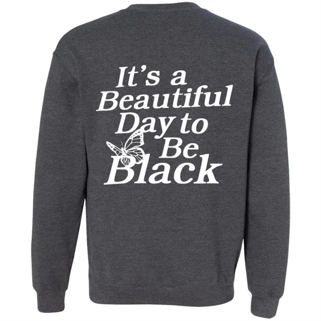 Its A Beautiful Day To Be Black Slogan Shirt I Got This Hoodie From Tallia Its A Beautiful Day To Be Black Slogan Shirt I Got This Hoodie From Tallia