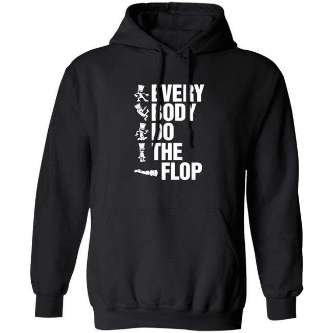 Sharkrobot Merch Every Body Do The Flop T Shirt Sharkrobot Merch Every Body Do The Flop T Shirt