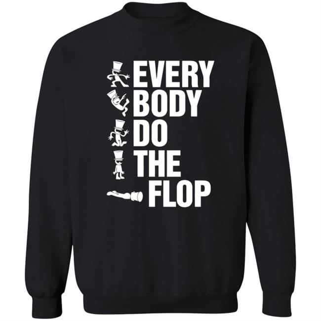 Sharkrobot Merch Every Body Do The Flop T Shirt Sharkrobot Merch Every Body Do The Flop T Shirt