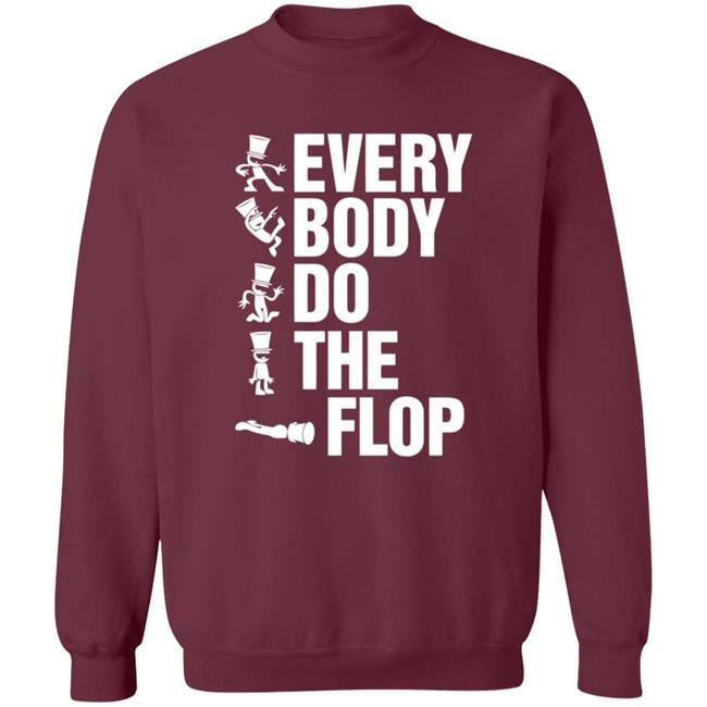 Sharkrobot Merch Every Body Do The Flop T Shirt Sharkrobot Merch Every Body Do The Flop T Shirt