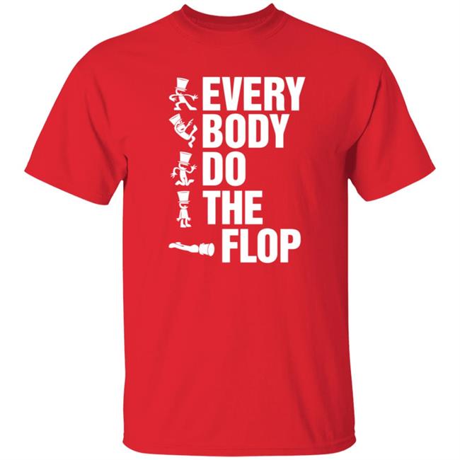 Sharkrobot Merch Every Body Do The Flop T Shirt Sharkrobot Merch Every Body Do The Flop T Shirt