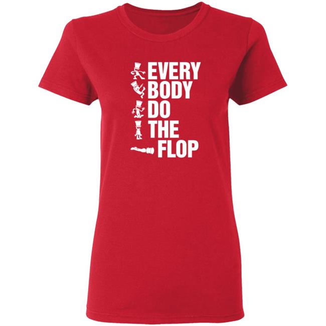 Sharkrobot Merch Every Body Do The Flop T Shirt Sharkrobot Merch Every Body Do The Flop T Shirt