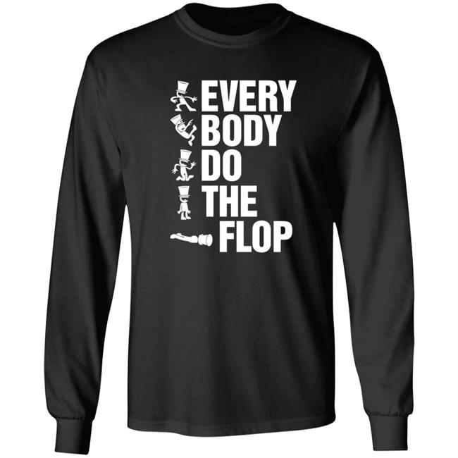Sharkrobot Merch Every Body Do The Flop T Shirt Sharkrobot Merch Every Body Do The Flop T Shirt