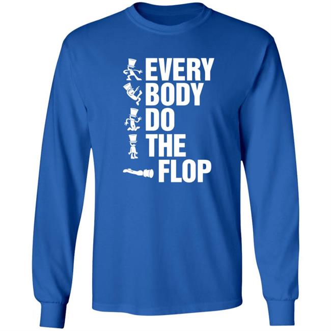 Sharkrobot Merch Every Body Do The Flop T Shirt Sharkrobot Merch Every Body Do The Flop T Shirt