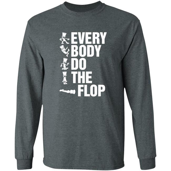 Sharkrobot Merch Every Body Do The Flop T Shirt Sharkrobot Merch Every Body Do The Flop T Shirt