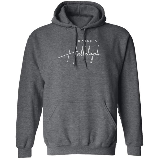 Raise A Hallelujah Hoodie Raise A Hallelujah Hoodie