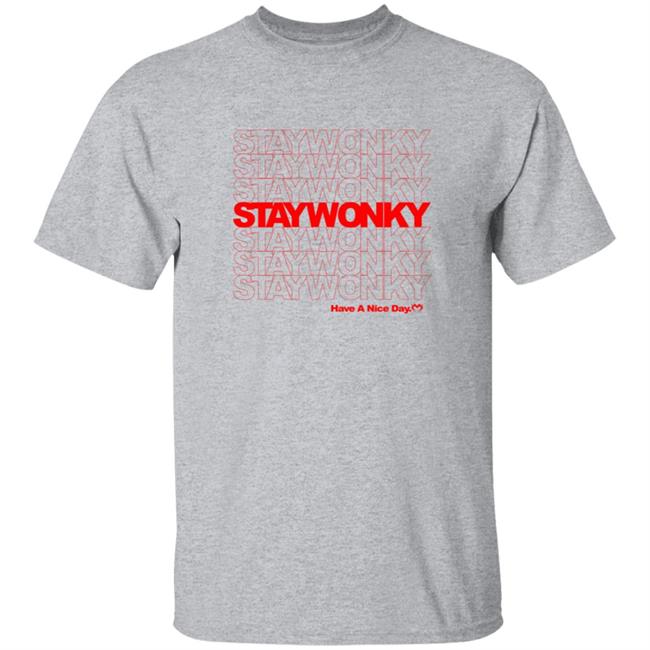 Monxx Merch Stay Wonky Have A Nice Day Shirt Monxx Merch Stay Wonky Have A Nice Day Shirt
