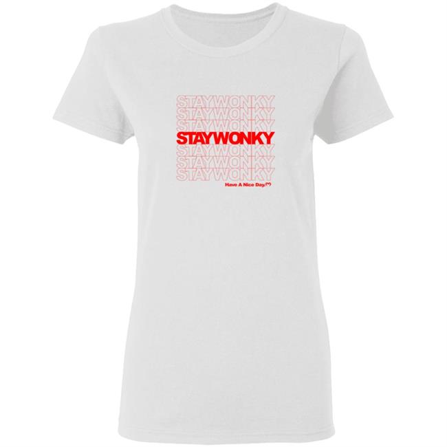 Monxx Merch Stay Wonky Have A Nice Day Shirt Monxx Merch Stay Wonky Have A Nice Day Shirt