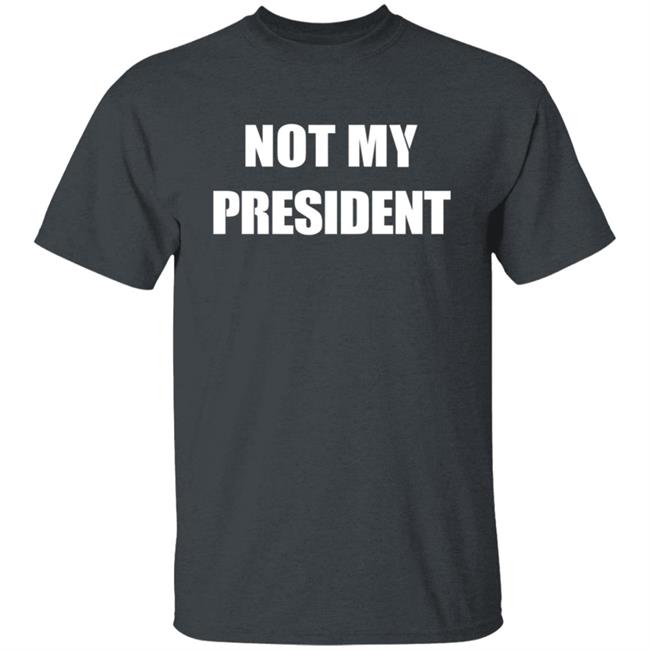 Not My President T Shirt Not My President Trump Protest Political Shirt Not My President T Shirt Not My President Trump Protest Political Shirt