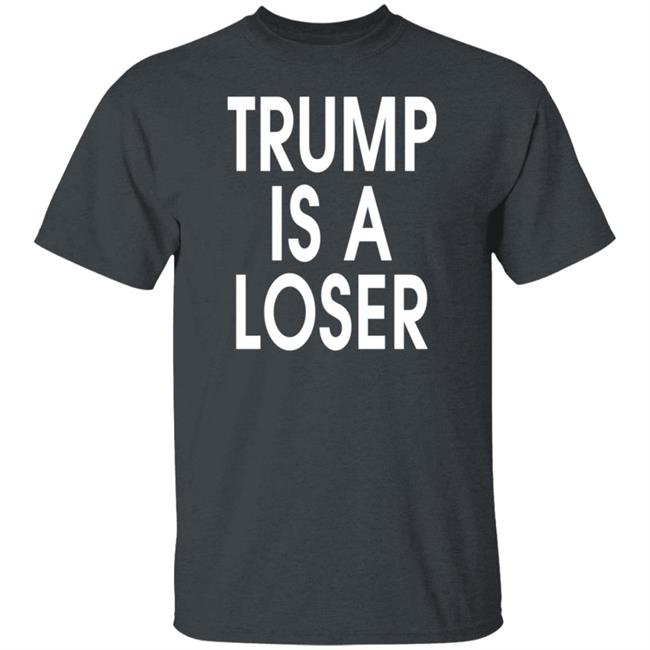 Trump is a Loser T Shirt #trumpisaloser Trump is a Loser T Shirt #trumpisaloser