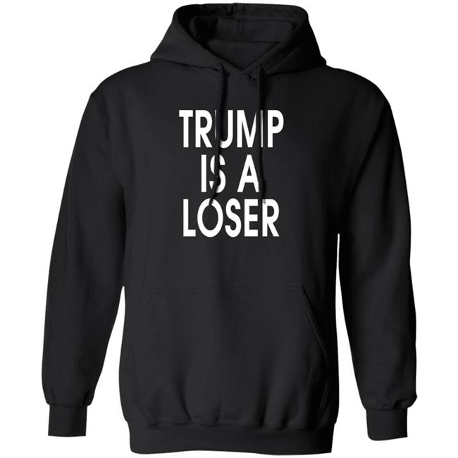 Trump is a Loser T Shirt #trumpisaloser Trump is a Loser T Shirt #trumpisaloser