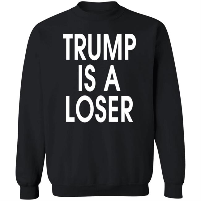 Trump is a Loser T Shirt #trumpisaloser Trump is a Loser T Shirt #trumpisaloser