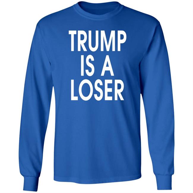 Trump is a Loser T Shirt #trumpisaloser Trump is a Loser T Shirt #trumpisaloser