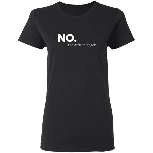 No The African Angles Essential T Shirt No The African Angles Essential T Shirt
