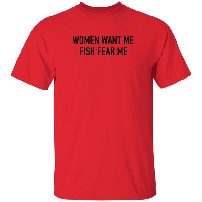 Lina Women Want Me Fish Fear Me Shirt