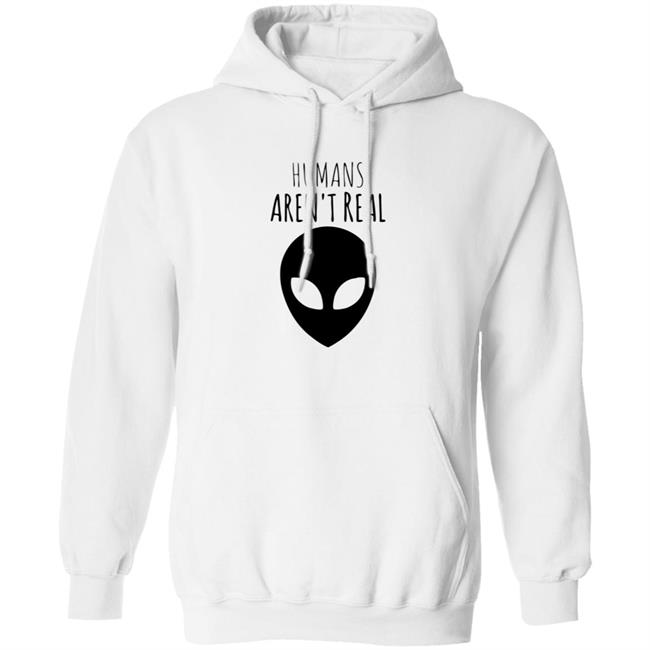 Humans Aren't Real Shirt Alien: Humans Aren’t Real Tee Humans Aren't Real Shirt Alien: Humans Aren’t Real Tee
