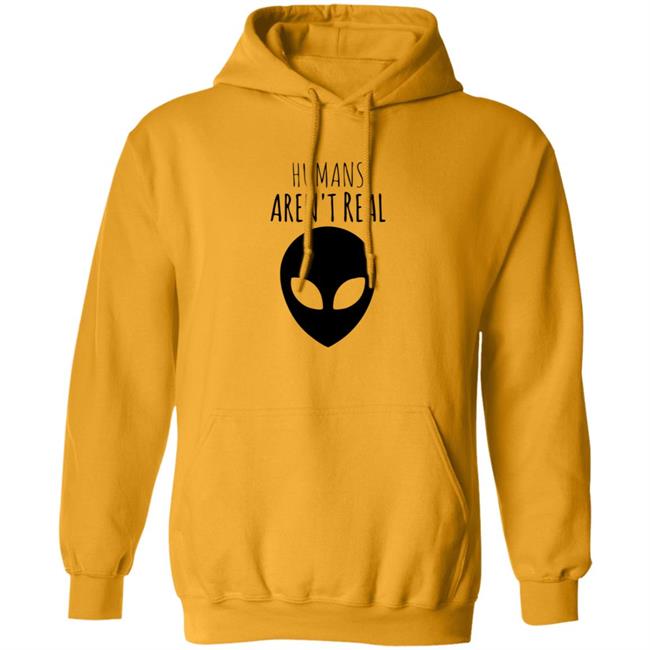 Humans Aren't Real Shirt Alien: Humans Aren’t Real Tee Humans Aren't Real Shirt Alien: Humans Aren’t Real Tee