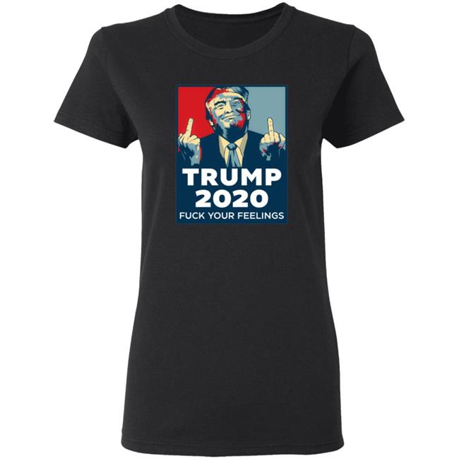 Trump 2020 Fuck Your Feelings Hoodie Trump 2020 Fuck Your Feelings Hoodie