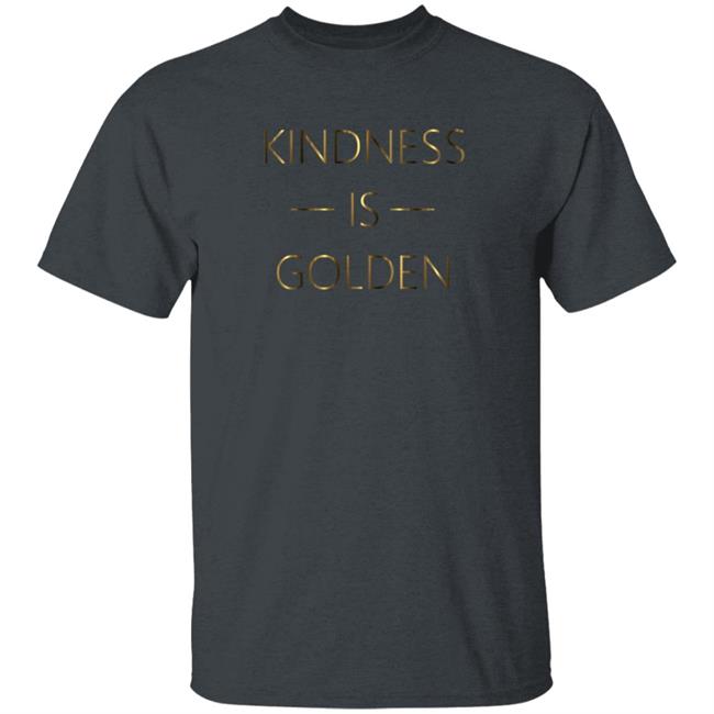 Kindness Is Golden Shirt Candace Cameron Bure - Kindness Is Golden T Shirt Kindness Is Golden Shirt Candace Cameron Bure - Kindness Is Golden T Shirt