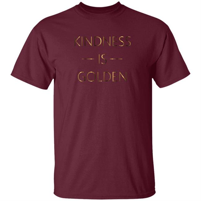 Kindness Is Golden Shirt Candace Cameron Bure - Kindness Is Golden T Shirt Kindness Is Golden Shirt Candace Cameron Bure - Kindness Is Golden T Shirt