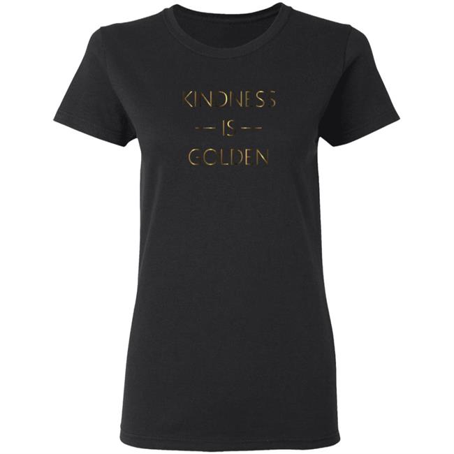 Kindness Is Golden Shirt Candace Cameron Bure - Kindness Is Golden T Shirt Kindness Is Golden Shirt Candace Cameron Bure - Kindness Is Golden T Shirt