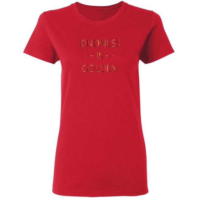 Kindness Is Golden Shirt Candace Cameron Bure - Kindness Is Golden T Shirt Kindness Is Golden Shirt Candace Cameron Bure - Kindness Is Golden T Shirt