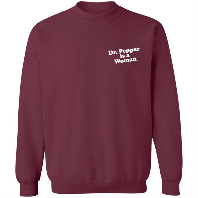 Dr Pepper is a Woman T Shirt Dr Pepper is a Woman T Shirt
